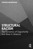 Structural Racism: The Dynamics of Opportunity and Race in America 1032902965 Book Cover