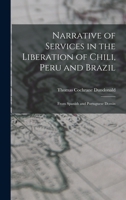 Narrative of Services in the Liberation of Chili, Peru and Brazil: From Spanish and Portuguese Domin 101825949X Book Cover