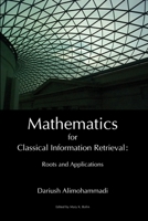 Mathematics for Classical Information Retrieval: Roots and Applications 1609620046 Book Cover
