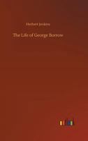 The Life of George Borrow: Compiled from unpublished official documents, his works, correspondence, etc 1985198444 Book Cover