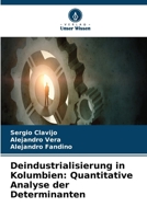 Deindustrialisierung in Kolumbien: Quantitative Analyse der Determinanten (German Edition) 6630271823 Book Cover