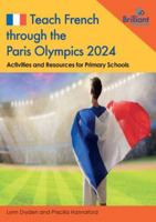 Teach French through the Paris Olympics 2024: Activities and Resources for Primary Schools 1783173564 Book Cover
