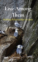 Live Among Them: Building Relationships for Jesus 0578296586 Book Cover