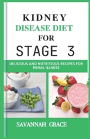 Kidney Disease Diet for Stage 3: Delicious and Nutritious Recipes for Renal illness, Meal planning guide, Beginners step-by-step guide, Seniors, women B0CVTZZXZ4 Book Cover