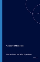 GENDERED MEMORIES. Volume 4 of the Proceedings of the XVth Congress of the International Comparative Literature Association "Literature as Cultural Memory", ... (Textxet Studies in Comparative Literat 9042004304 Book Cover