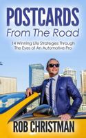 Postcards From The Road: 14 Winning Life Strategies From The Eyes Of An Automotive Pro 0692917144 Book Cover