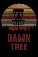 Damn Tree: Vintage Design Disc Golfing Scorecard Notebook Journal | Scorecard Album to Keep Score Record of Disc Golf Course | 6"x9" (120 Pages) | Gifts for Golf Men/Women 1698837658 Book Cover