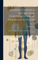 Modern Urology in Original Contributions by American Authors, Volume 1 1022214349 Book Cover