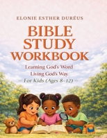 Bible Study Workbook For Kids Ages 4-7: Learning God's Word, Living God's Way (Learning God’s Word, Living God’s Way Series) B0GMVJG9V8 Book Cover