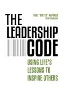 Leadership Code: Using Life's Lessons to Inspire Others 1782551026 Book Cover