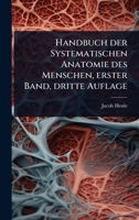 Handbuch der Systematischen Anatomie des Menschen, erster Band, dritte Auflage (German Edition) 1024921115 Book Cover