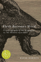 Flesh Becomes Word: A Lexicography of the Scapegoat or, the History of an Idea 1611860636 Book Cover