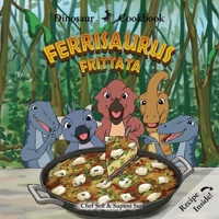 Dinosaur Cookbook: Ferrisaurus Frittata 1969206047 Book Cover