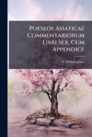 Poeseos Asiaticae Commentariorum Libri Sex, Cum Appendice: Subjicitur Limon, Seu Miscellaneorum Liber 1286210453 Book Cover