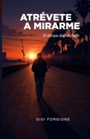 ATRÉVETE A MIRARME: El día que deje de fingir (VIDAS PARALELAS) (Spanish Edition) B0GXGXBYHB Book Cover