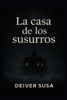 La casa de los susurros (Spanish Edition) B0FMXVQJVP Book Cover