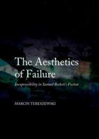 The Aesthetics of Failure: Inexpressibility in Samuel Beckett� (Tm)S Fiction 1443850438 Book Cover