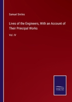 Lives of the Engineers, With an Account of Their Principal Works: Vol. IV 3375082428 Book Cover