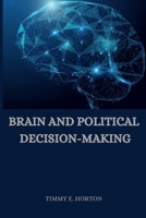 Brain and Political Decision-Making 8697225507 Book Cover