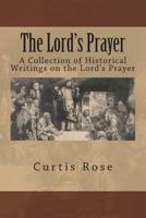 The Lord's Prayer : A Collection of Historical Writings on the Lord's Prayer 1496054911 Book Cover
