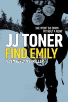 Find Emily: A Ben Jordan Thriller 1908519436 Book Cover