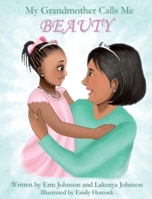 My Grandmother Calls Me BEAUTY B09PMT58RD Book Cover