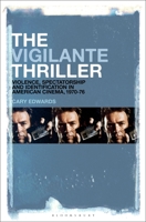 The Vigilante Thriller: Violence, Spectatorship and Identification in American Cinema, 1970-76 1501391739 Book Cover