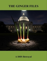 The Ginger Files: A Dhs Betrayal B0FNWRP6KH Book Cover