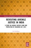 Revisiting Juvenile Justice in India: A Study on Juvenile Justice (Care and Protection of Children) Act, 2015 1032544732 Book Cover