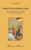 Crocevia Samarcanda: Cavalcata sulle vie del commercio, della diplomazia e della guerra al tempo di Tamerlano (Harmattan Italia) (French Edition) 2336589125 Book Cover