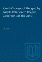 Kant's Concept of Geography and Its Relation to Recent Geographical Thought (Department of Geographical Research Publications) 0802032605 Book Cover