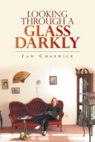 Looking Through a Glass Darkly 1532066775 Book Cover