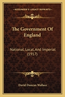The Government of England, National, Local, and Imperial 0548849897 Book Cover
