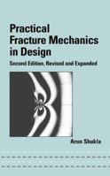 Practical Fracture Mechanics in Design, Second Edition (Mechanical Engineering (Marcell Dekker)) 0824758854 Book Cover