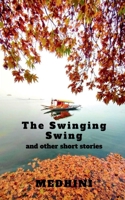The Swinging Swing and other short stories B0F1G2SC1F Book Cover