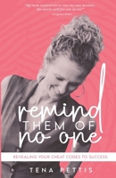 Remind Them of No One: Revealing Your Cheat Codes to Success B0FMST5LRD Book Cover