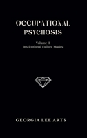 Occupational Psychosis II: Institutional Failure Modes B0GXXJHBX6 Book Cover