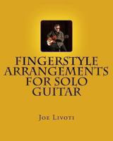 Fingerstyle Arrangements for Solo Guitar 1493608983 Book Cover