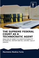 THE SUPREME FEDERAL COURT AS A TECHNOCRATIC AGENT: ANALYSIS OF DIRECT IN CONSTITUTIONALITY ACTIONS No. 3937/SP AND No. 3357/RS -case of asbestos 6200860416 Book Cover