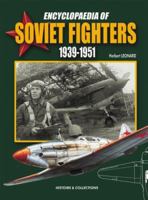 Encyclopaedia of Soviet Fighters 1939-1951 2915239606 Book Cover