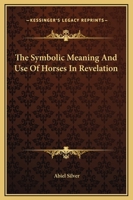 The Symbolic Meaning And Use Of Horses In Revelation 142536540X Book Cover