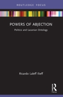 Powers of Abjection: Politics and Lacanian Ontology 1032599685 Book Cover