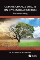 Climate Change Effects on Civil Infrastructure: Decision-Making (Climate Change and Civil Infrastructure) 1032509570 Book Cover