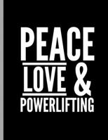 Peace Love & Powerlifting: Funny Bodybuilding Training Weightlifting Notebook - 120 Lined Pages 8.5x11 Composition 1710257040 Book Cover