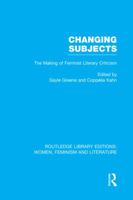 Changing Subjects: The Making of Feminist Literary Criticism 0415086868 Book Cover