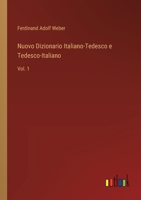 Nuovo Dizionario Italiano-Tedesco e Tedesco-Italiano: Vol. 1 (Italian Edition) 3368717626 Book Cover