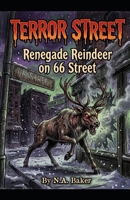 Renegade Reindeer on 66 Street (Terror Street) B0HJ74S81F Book Cover
