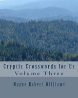 Cryptic Crosswords for Us Volume Three 1483987027 Book Cover