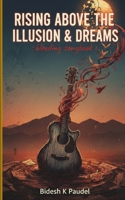 Rising above the Illusion & Dreams: bleeding songbook B0GFN7XV1J Book Cover