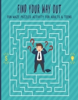 Find Your Way Out Fun Maze Puzzles Activity For Adults & Teens: With Solutions; Work Your Brain; Practice Your Mind; Challenging Giant Puzzle; Wander & Explore; Escape & Find Your Way Out; 1693120003 Book Cover